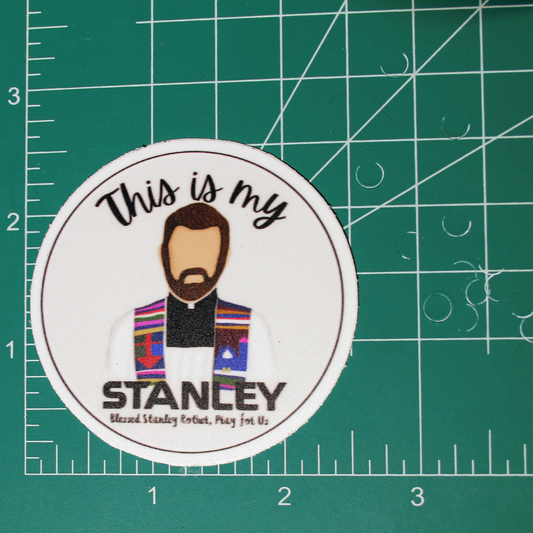 Blessed Stanley Rother "This is my Stanley" Sticker - 2.5"