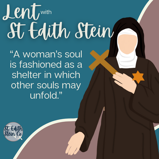 Lent with St Edith Stein Day 13: A Shelter in Which Other Souls May Unfold