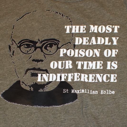 St Maximilian Kolbe "Indifference" T-Shirt