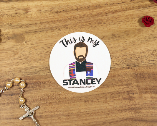 Blessed Stanley Rother "This is my Stanley" Sticker - 2.5"