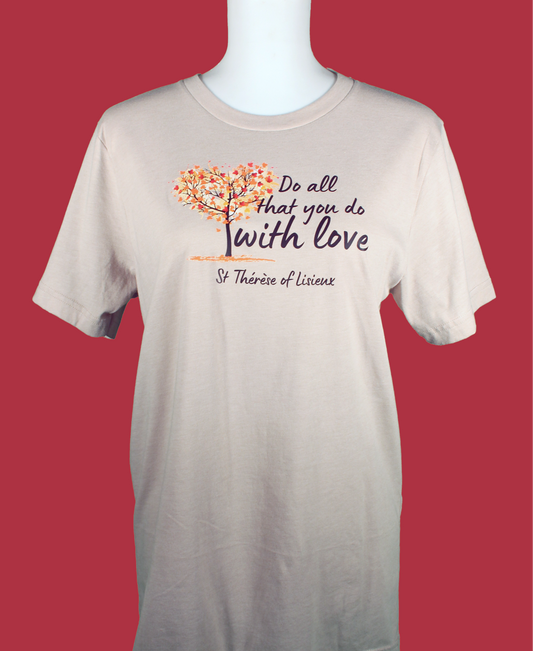 St Therese T-Shirt Fall Do All You Do With Love - Sand