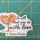 St Therese of Lisieux - "Do all that you do with love" Sticker - 3"
